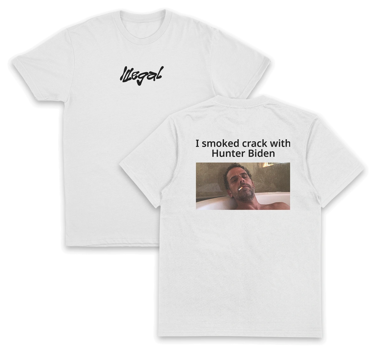 I Smoked Crack With Hunter Biden T-Shirt (Backprint)