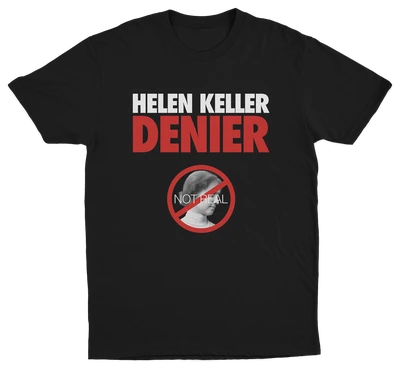 Helen Keller Denier T-Shirt