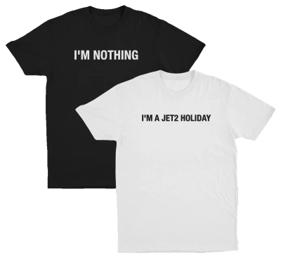 Black and white t-shirts with text "I'm Nothing" and  "I'm a Jet2 Holiday" on a white background