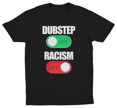 Dubstep On Racism Off T-Shirt