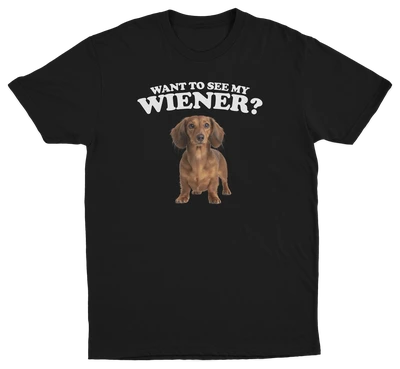 Want To See My Wiener T-Shirt