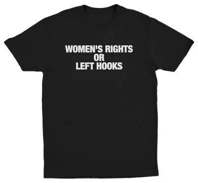 Women's Rights or Left Hooks T-Shirt