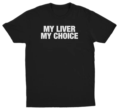 My Liver My Choice T-Shirt