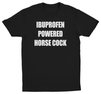 Ibuprofen Powered Horse Cock T-Shirt