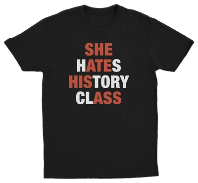 She Hates History Class T-Shirt