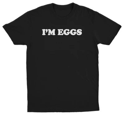 I'm Eggs T-Shirt