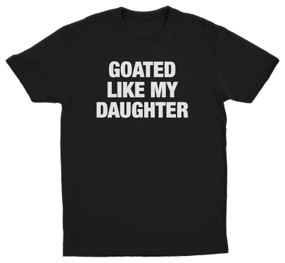 Goated Like My Daughter T-Shirt