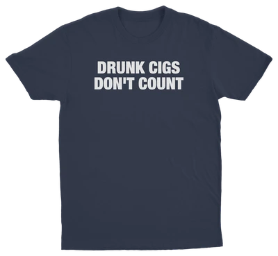 Drunk Cigs Don't Count T-Shirt