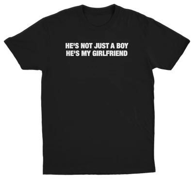 He's Not Just A Boy He's My Girlfriend T-Shirt