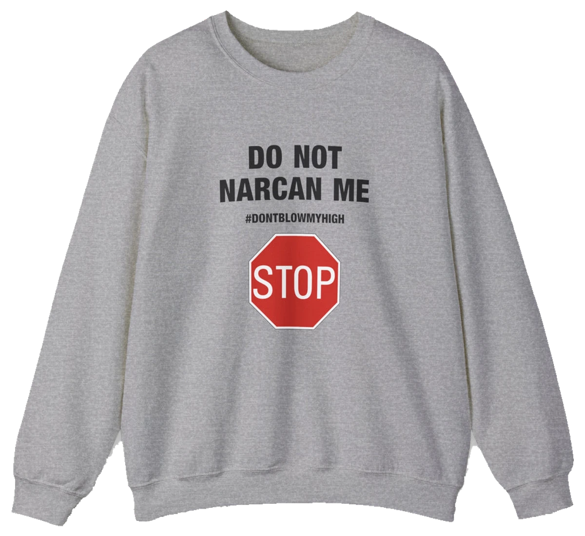 Do Not Narcan Me Crewneck