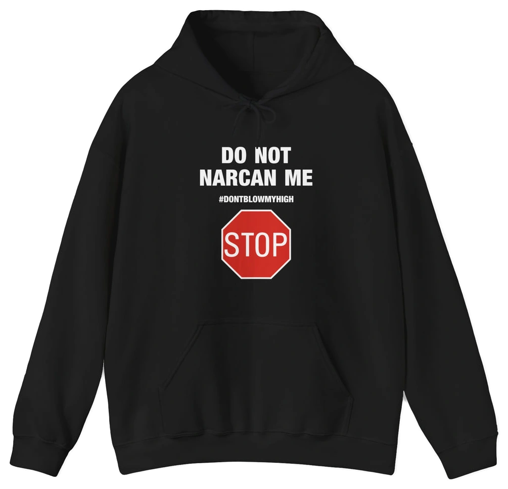 Do Not Narcan Me Hoodie