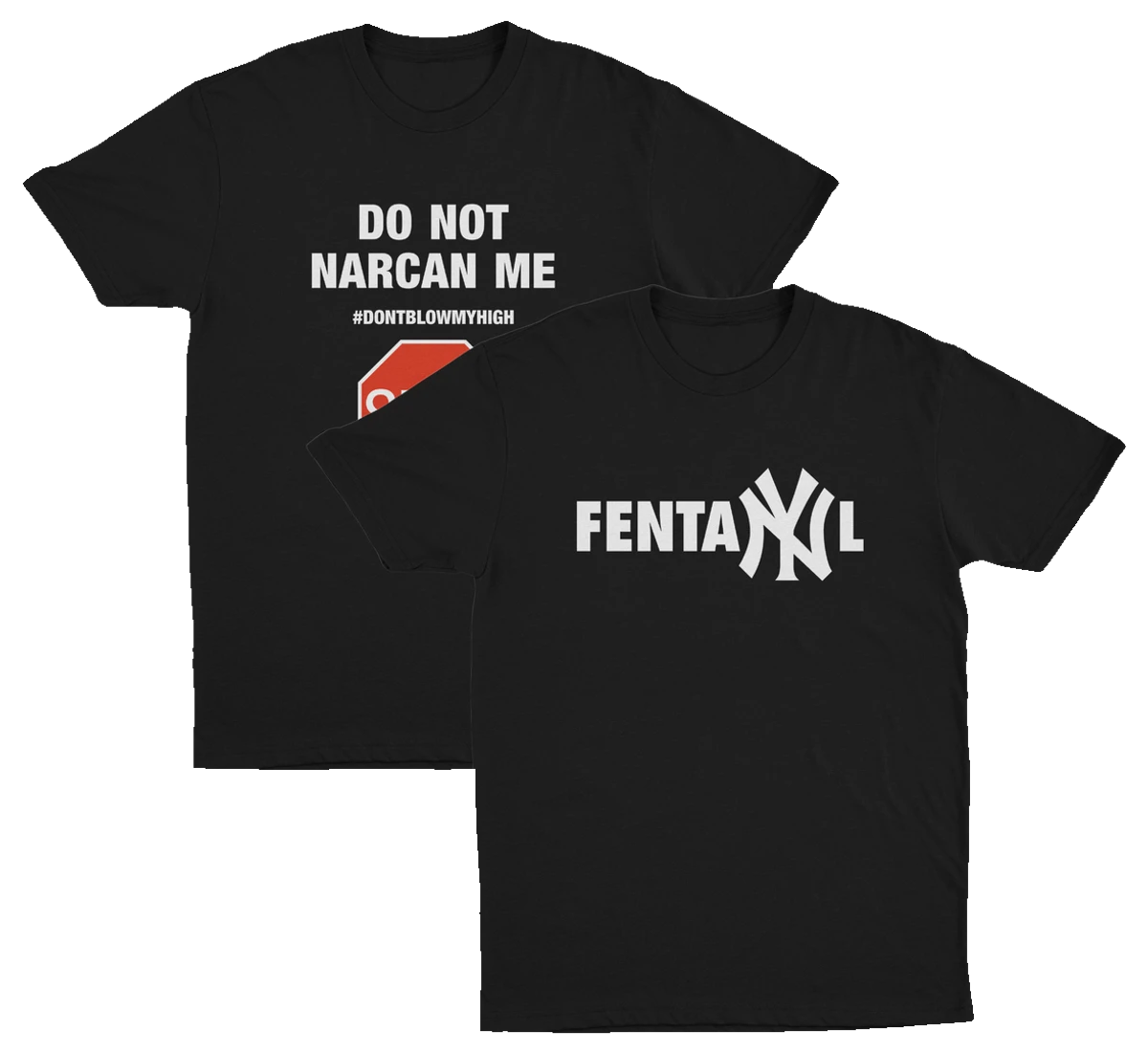 The Illegal 2–Pack includes two black shirts: one “Do Not Narcan Me” tee with #DONTBLOWMYHIGH and a stop sign graphic, and one bold “FentaNYl” tee with white lettering.