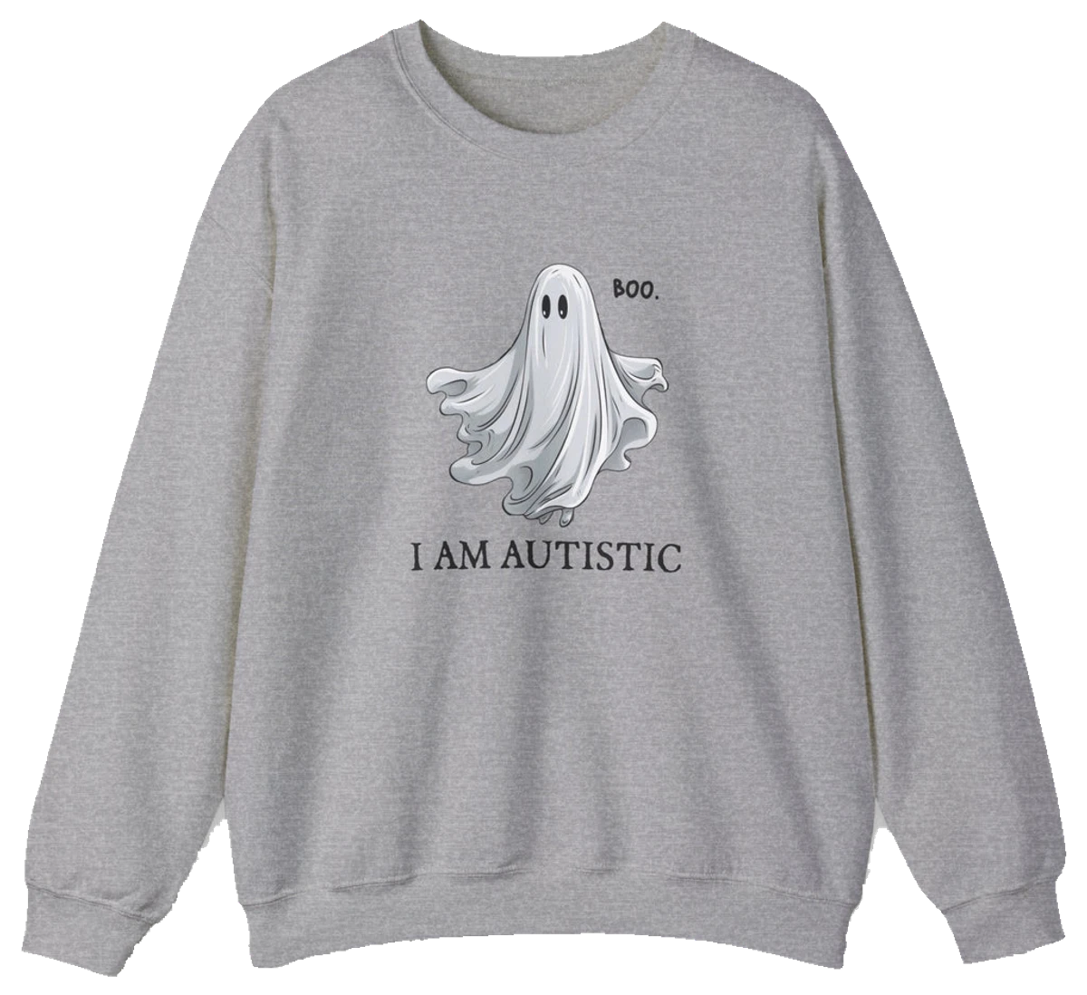 The Boo, I Am Autistic Crewneck is a gray cotton-poly blend shirt featuring a cartoon ghost with "BOO." above and "I AM AUTISTIC" below, all centered on the front. Show your spirit with this unique design.