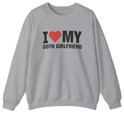 I Heart My Goth Girlfriend Crewneck