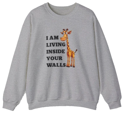I Am Living Inside Your Walls Crewneck