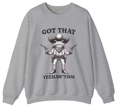 Got That Yeehaw'Tism Crewneck