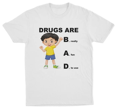 Drugs Are Bad T-Shirt