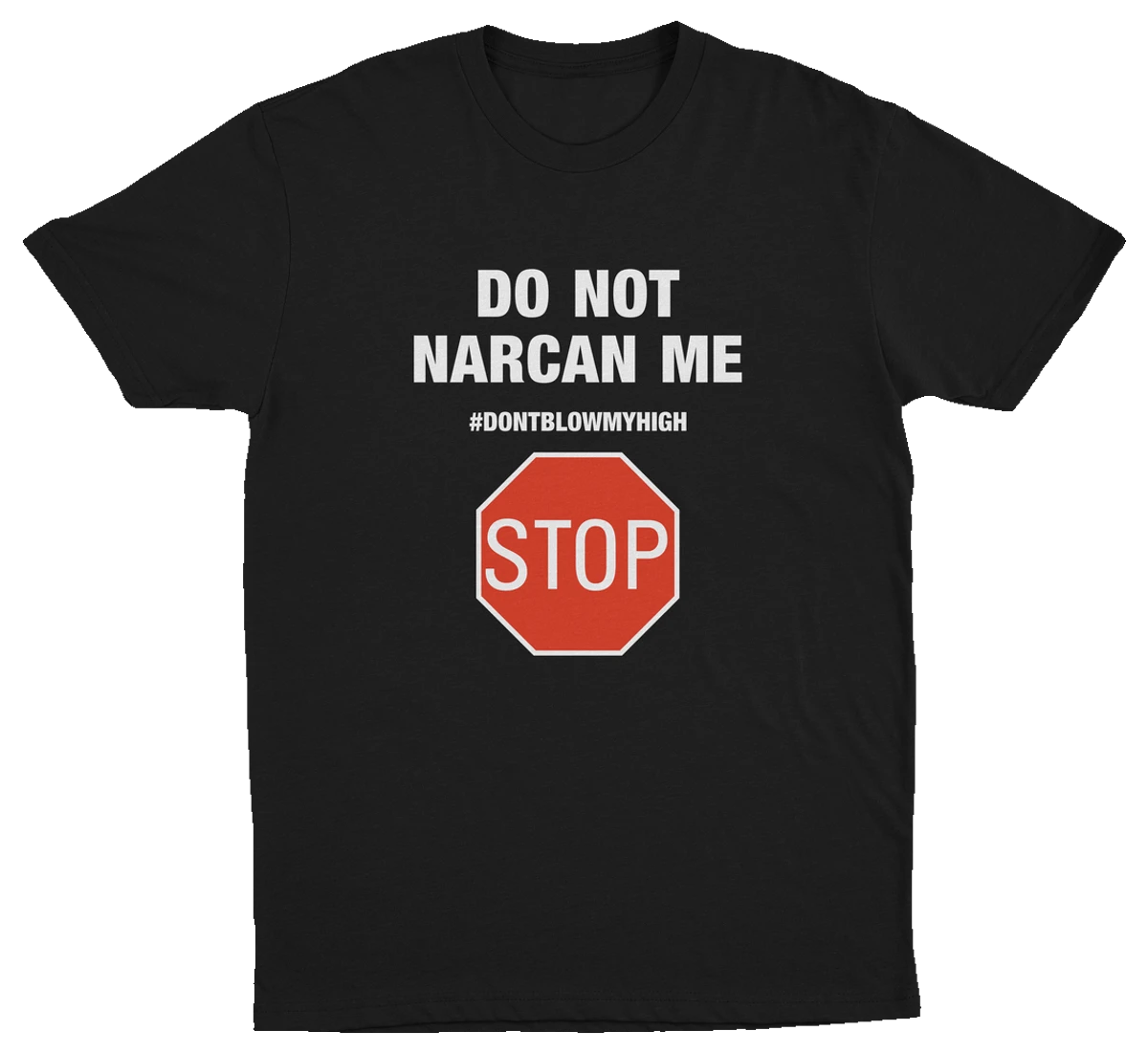 The Illegal 2–Pack includes black shirts with bold white "Do Not Narcan Me" text, #DONTBLOWMYHIGH, and a red STOP sign graphic—edgy FentaNYl T-Shirts that stand out for their unapologetic style.