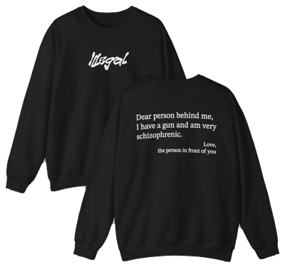 Dear Person Behind Me Schizophrenic Crewneck