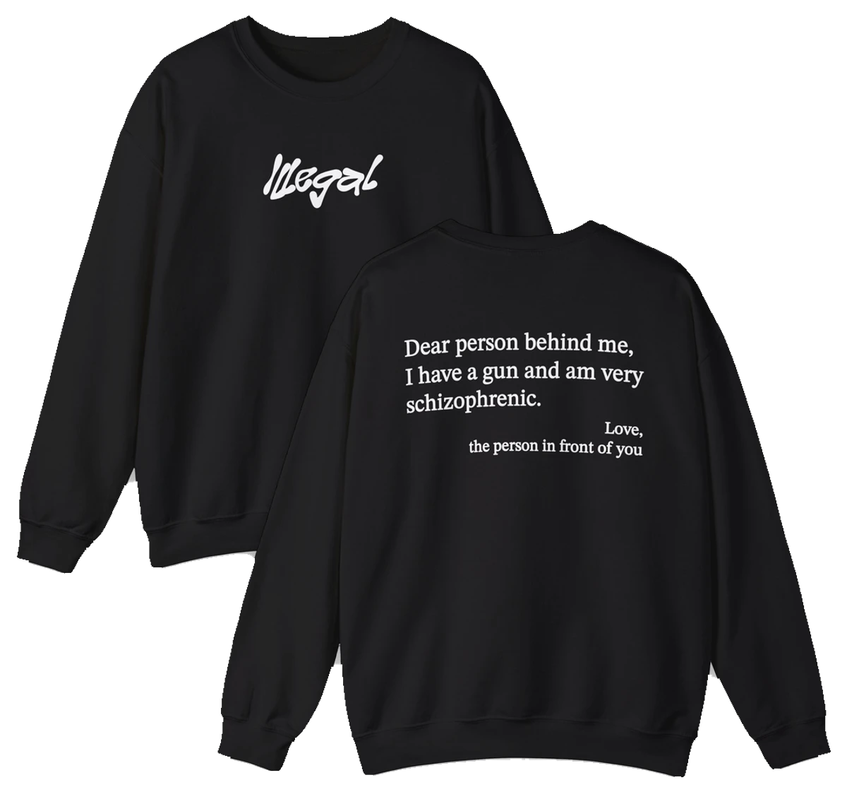 Dear Person Behind Me Schizophrenic Crewneck
