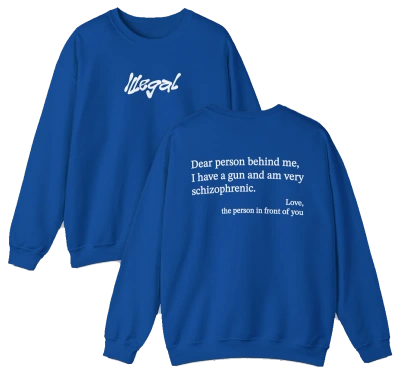 Dear Person Behind Me Schizophrenic Crewneck