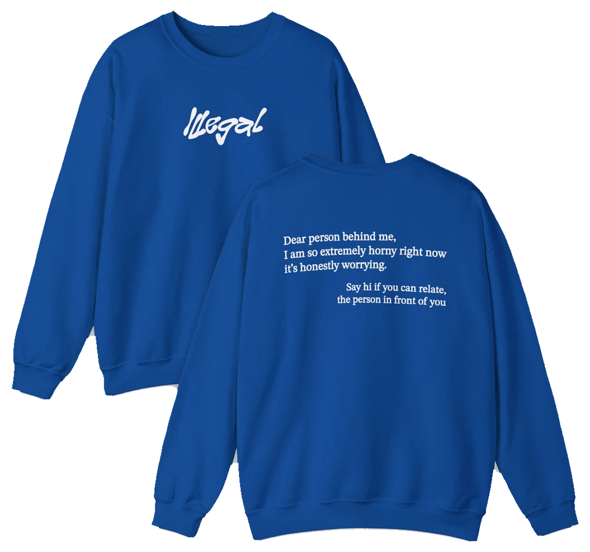 Dear Person Behind Me Horny Crewneck