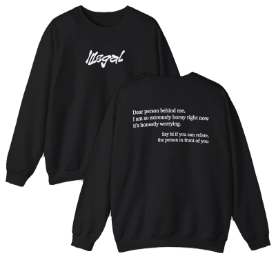 Dear Person Behind Me Horny Crewneck