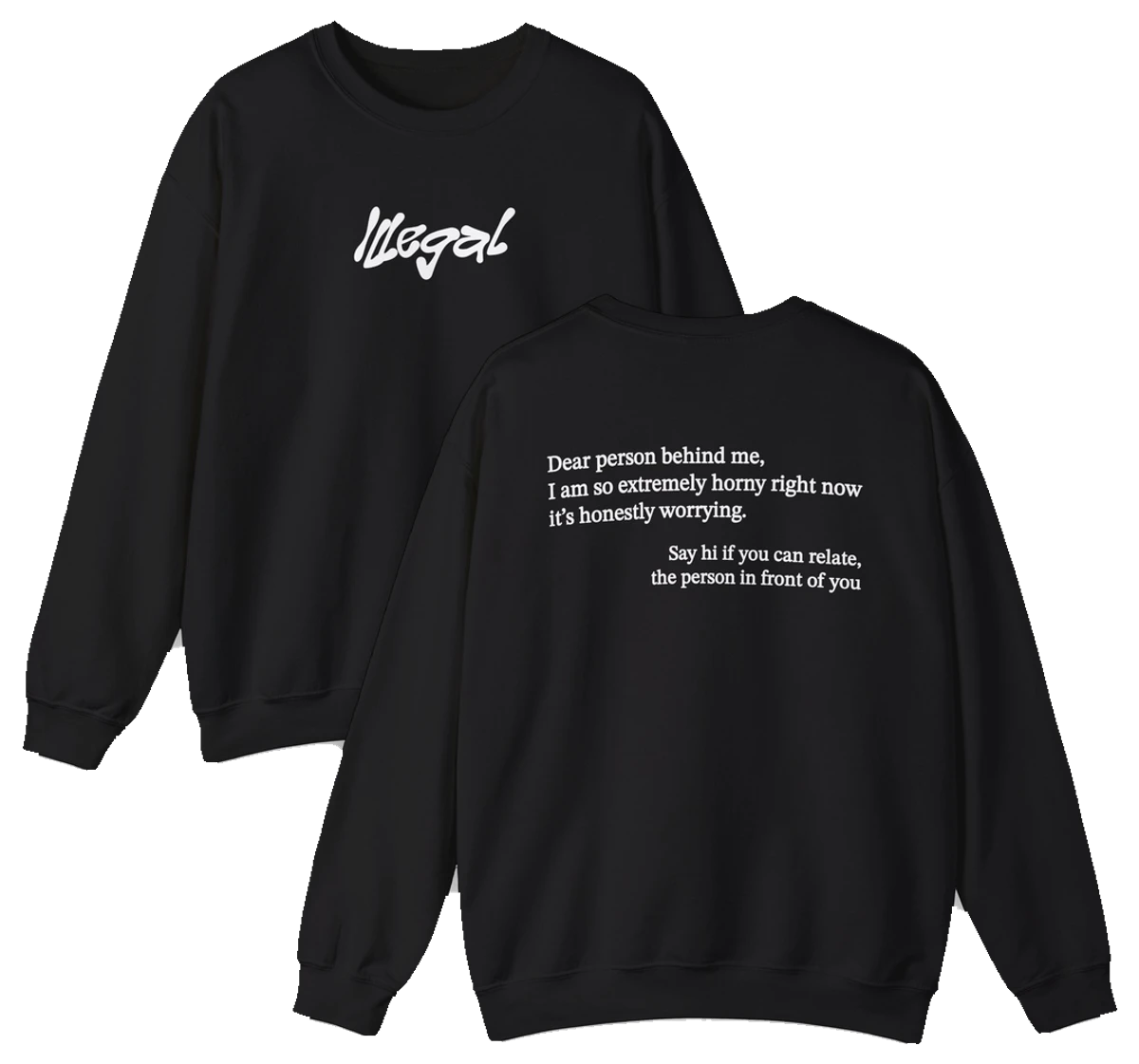Dear Person Behind Me Horny Crewneck