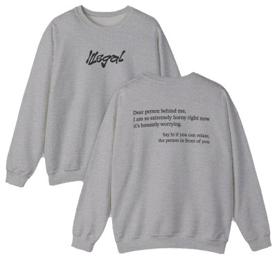 Dear Person Behind Me Horny Crewneck