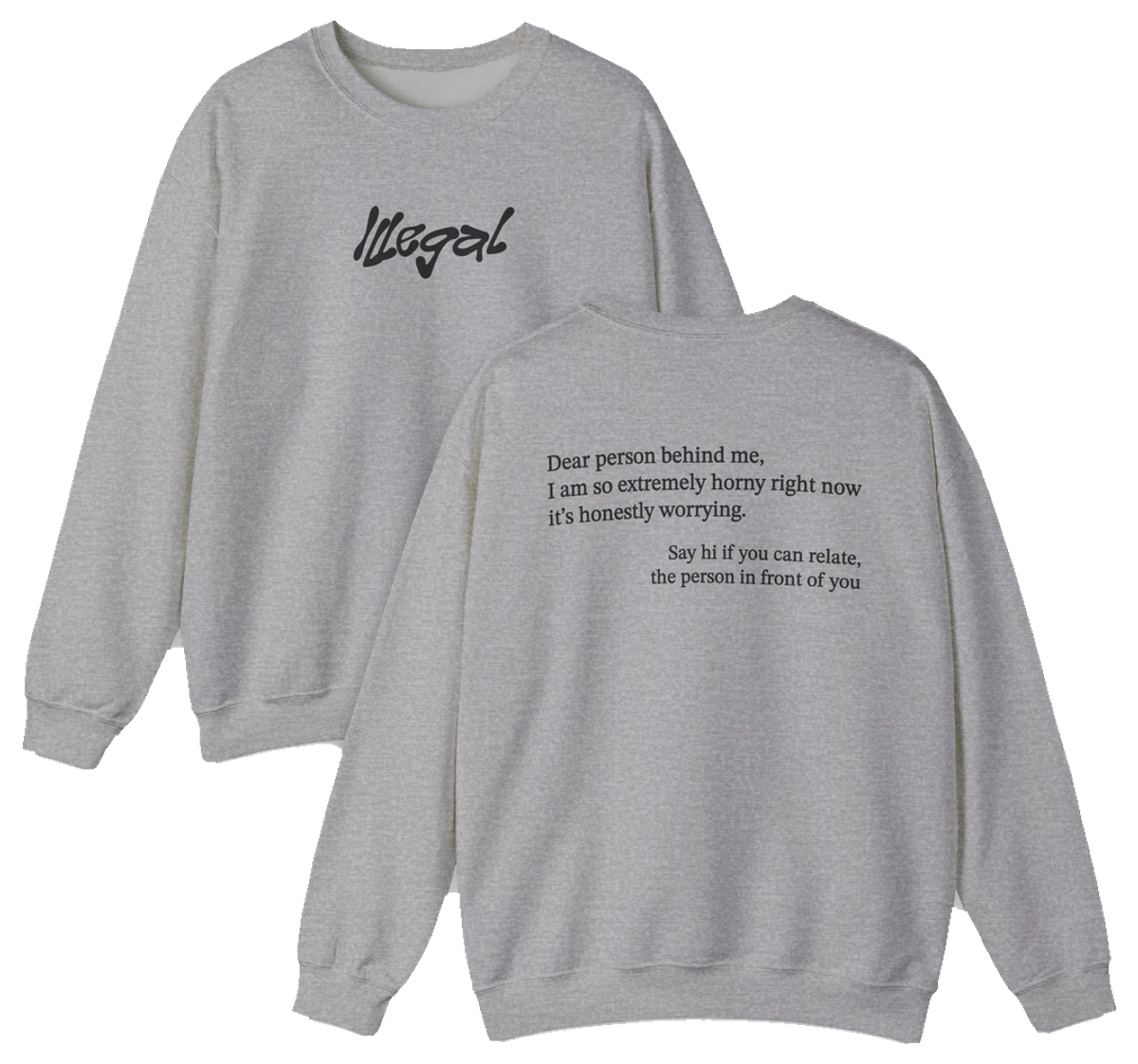 Dear Person Behind Me Horny Crewneck