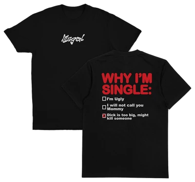 Why I'm Single T-Shirt (Backprint)