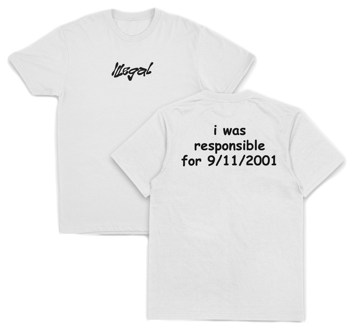 I Was Responsible For 9/11/2001 T-Shirt (Backprint)