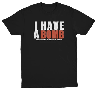 I Have A Bomb Ass Boyfriend T-Shirt
