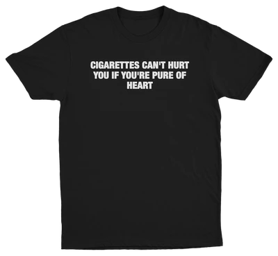 Cigarettes Can't Hurt You If You're Pure Of Heart T-Shirt