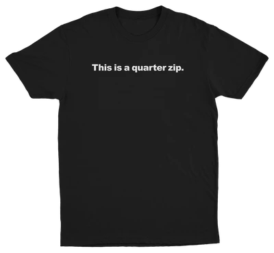 This Is A Quarter Zip T-Shirt