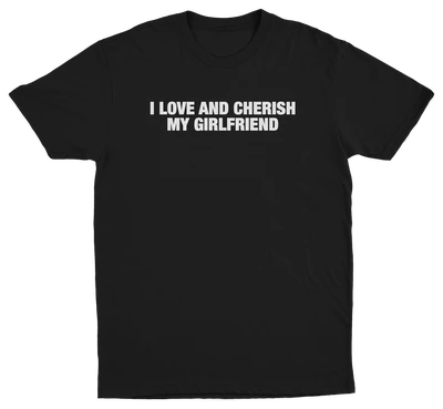 I Love And Cherish My Girlfriend T-Shirt