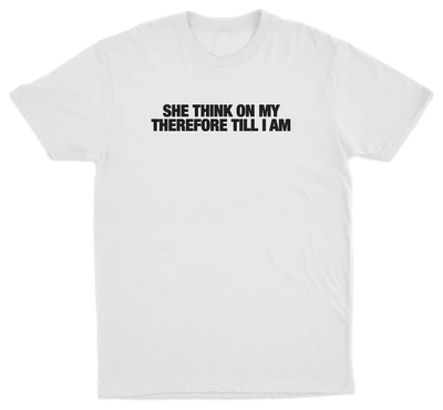 She Think On My Therefore Till I Am T-Shirt