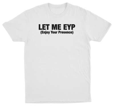 Let Me EYP T-Shirt