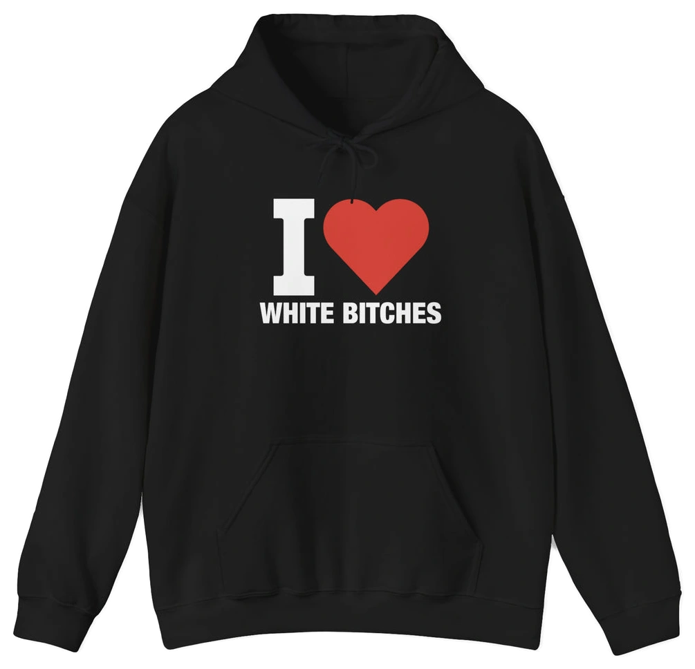 I Heart White Bitches Hoodie