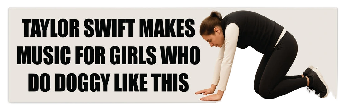 T Swift Makes Music For Girls Who Do Doggy Like This Bumper Sticker