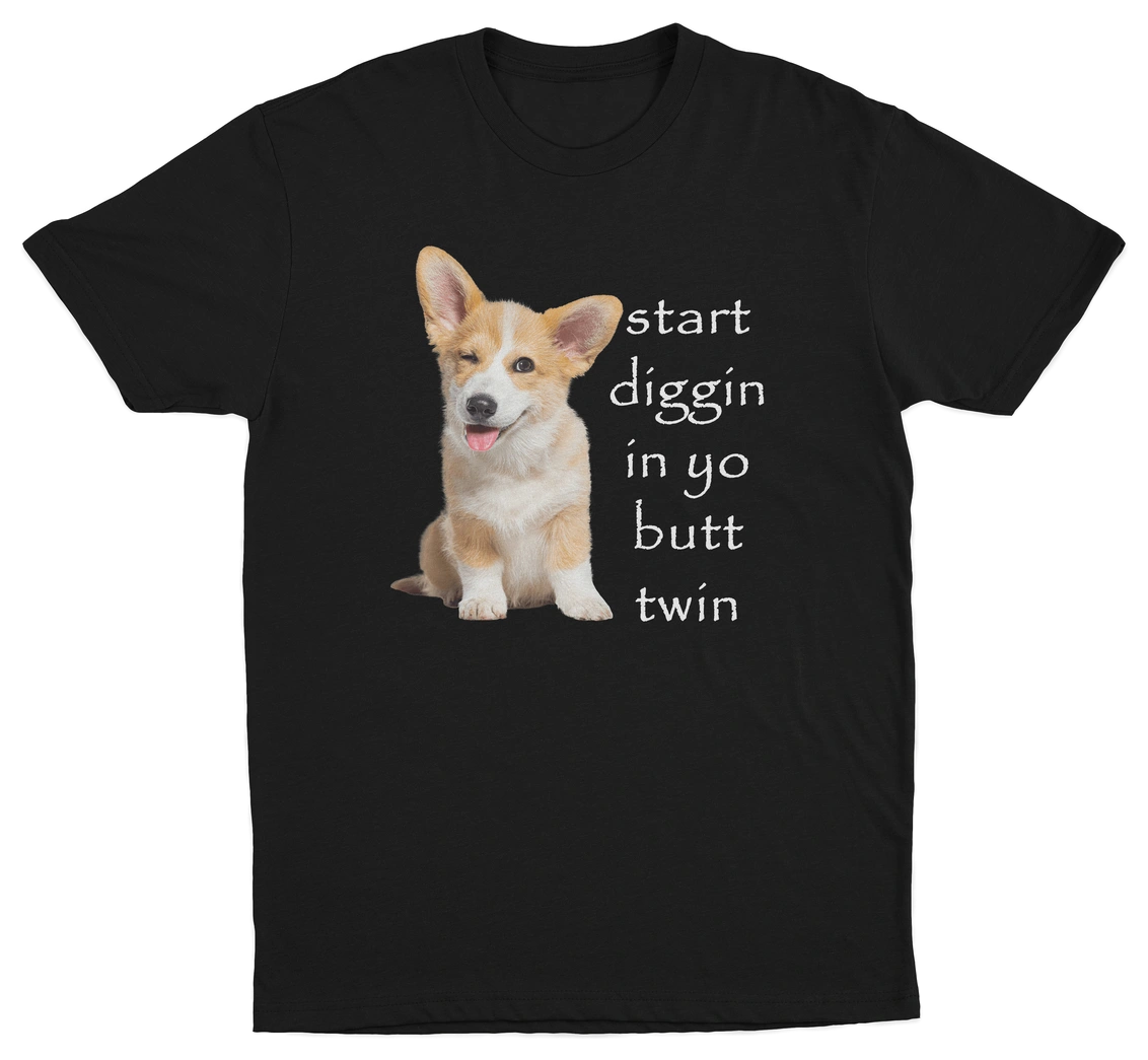 Start Diggin In Yo Butt Twin Dog T-Shirt