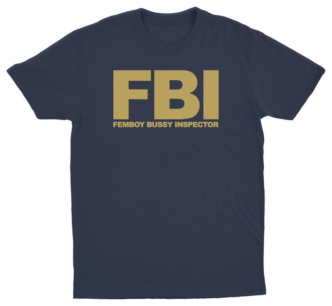 FBI (Femboy Bussy Inspector) T-Shirt