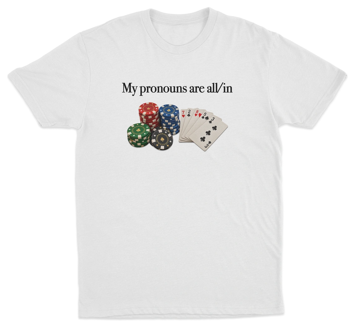 My Pronouns Are All/In T-Shirt