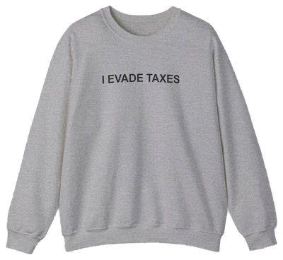 I Evade Taxes Crewneck