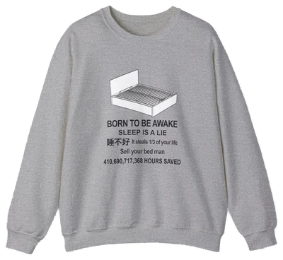The Born To Be Awake Crewneck from Illegal Shirts is a gray medium-heavy sweatshirt featuring bold "SLEEP IS A LIE" text, Chinese characters, and a standout "Born To Be Awake" graphic for an edgy streetwear vibe.
