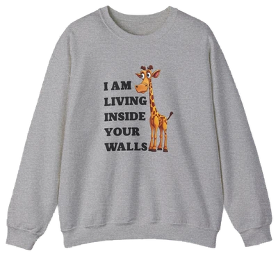 I Am Living Inside Your Walls Crewneck