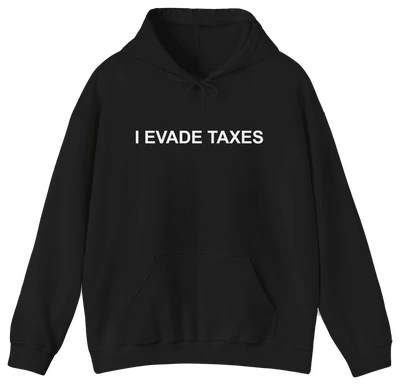 I Evade Taxes Hoodie