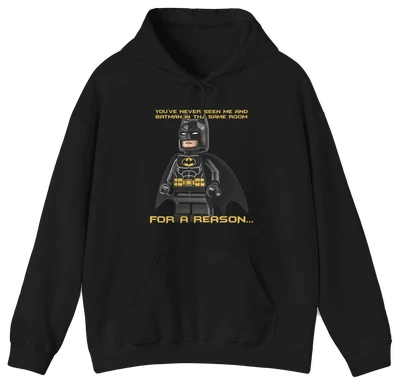 You've Never Seen Me And Batman In The Same Room For A Reason... Hoodie