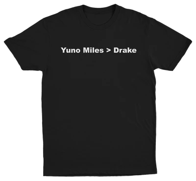 The Yuno Miles > Drake T-Shirt is a black tee with bold white "Yuno Miles > Drake" text across the chest—ideal for fans who love funny, playful shirts.