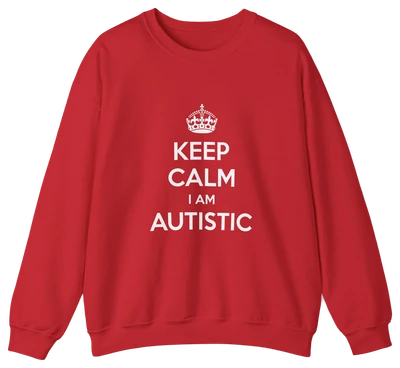 Keep Calm I Am Autistic Crewneck